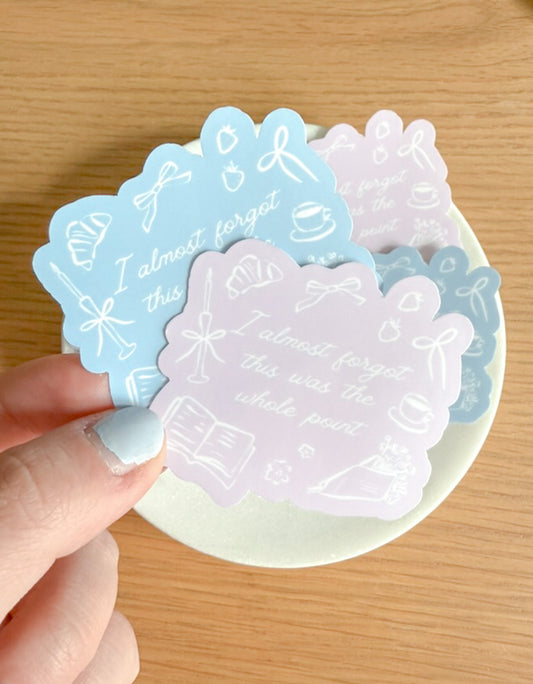I Almost Forgot this was the Whole Point Sticker