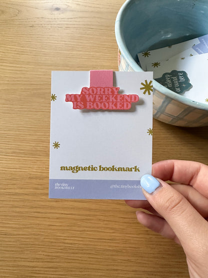 My Weekend is Booked| Magnetic Bookmark