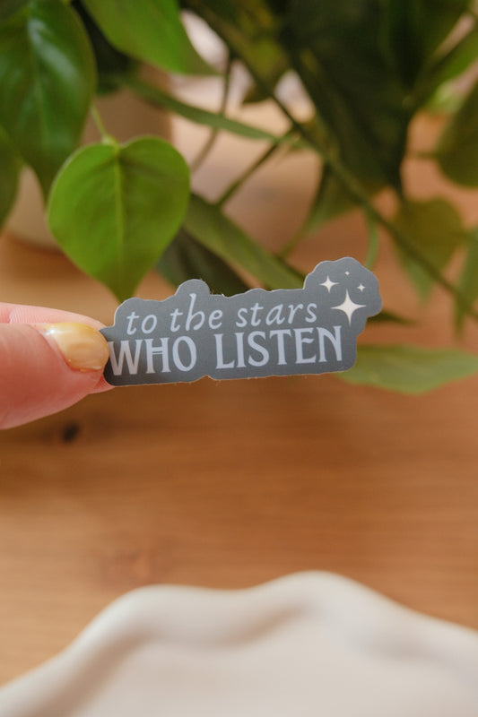 To the Stars Who Listen Sticker